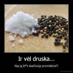 Ir vėl druska... - Kas ją bl*t skaičiuoja promilėmis?!