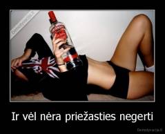 Ir vėl nėra priežasties negerti - 