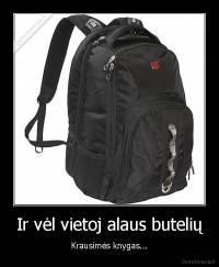 Ir vėl vietoj alaus butelių - Krausimės knygas...