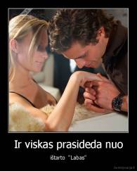 Ir viskas prasideda nuo - ištarto  "Labas"