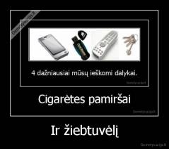 Ir žiebtuvėlį - 