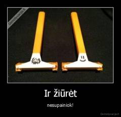 Ir žiūrėt - nesupainiok!