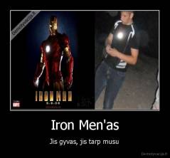 Iron Men'as - Jis gyvas, jis tarp musu