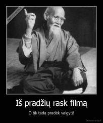 Iš pradžių rask filmą - O tik tada pradėk valgyti!