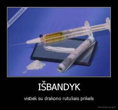 IŠBANDYK - vistiek su drakono rutuliais prikels
