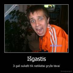 Išgastis - Ji gali sukelti tik netikėtai gryže tėvai