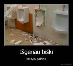 Išgėriau biški - tai sysy paleido