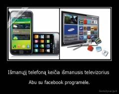 Išmanųjį telefoną keičia išmanusis televizorius  - Abu su facebook programėle.