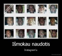 Išmokau naudotis - Instagram'u
