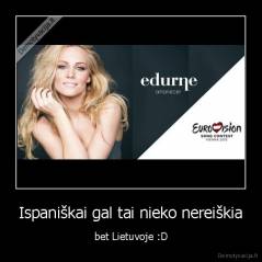 Ispaniškai gal tai nieko nereiškia - bet Lietuvoje :D