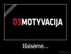 Išsisėmė... - 