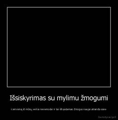 Išsiskyrimas su mylimu žmogumi - Kiekvieną iš mūsų veikia nevienodai ir tai iškęsdamas žmogus naujai atranda save