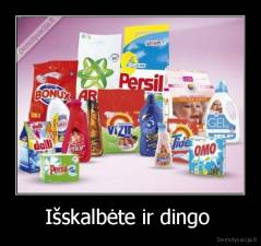 Išskalbėte ir dingo  - 