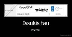 Issukis tau - Priemi? 