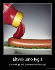 Ištvirkumo lygis - Suprasi, jei esi pakankamai ištvirkęs