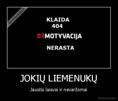JOKIŲ LIEMENUKŲ - Jaustis laisvai ir nevaržomai