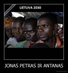 JONAS PETRAS IR ANTANAS - 