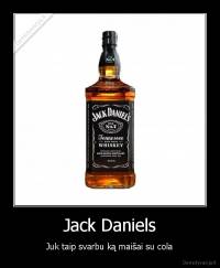 Jack Daniels - Juk taip svarbu ką maišai su cola