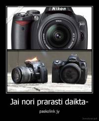 Jai nori prarasti daikta- - paskolink jy