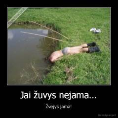 Jai žuvys nejama... - Žvejys jama!