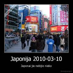 Japonija 2010-03-10 - Japonai jie nebijio nieko