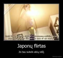 Japonų flirtas - Jis tau sukels akių vėžį.