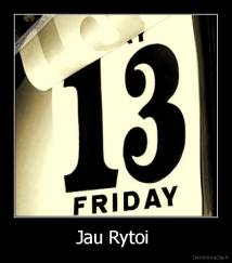 Jau Rytoi  - 