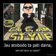 Jau atsibodo ta pati daina, - bet soki kartu su visais!!!