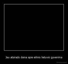 Jau atsirado daina apie eilinio lietuvio gyvenima - 