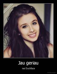 Jau geriau - nei Duckface