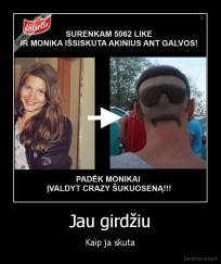 Jau girdžiu - Kaip ja skuta