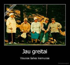 Jau greitai - Visuose šalies kiemuose