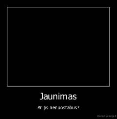 Jaunimas - Ar jis nenuostabus?