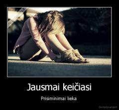 Jausmai keičiasi - Prisiminimai lieka 