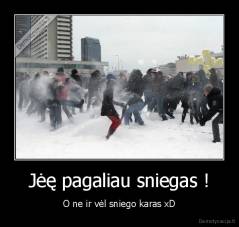 Jėę pagaliau sniegas ! - O ne ir vėl sniego karas xD