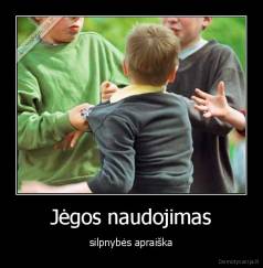 Jėgos naudojimas - silpnybės apraiška