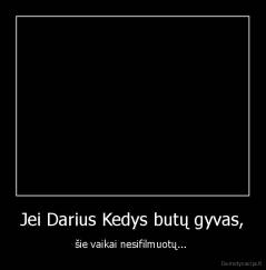 Jei Darius Kedys butų gyvas, - šie vaikai nesifilmuotų... 