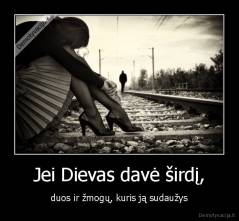 Jei Dievas davė širdį, - duos ir žmogų, kuris ją sudaužys