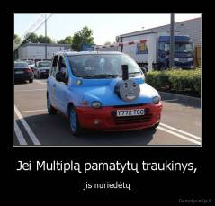 Jei Multiplą pamatytų traukinys, - jis nuriedėtų