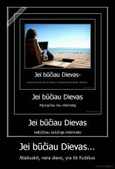 Jei būčiau Dievas... - Atsibuskit, nėra dievo, yra tik Kubilius