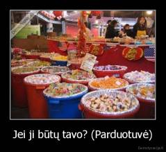 Jei ji būtų tavo? (Parduotuvė) - 