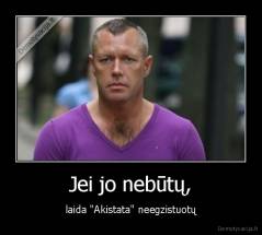 Jei jo nebūtų, - laida "Akistata" neegzistuotų