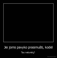 Jei joms pavyko prasimušti, kodėl - Tau neturėtų? 