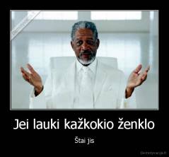 Jei lauki kažkokio ženklo - Štai jis