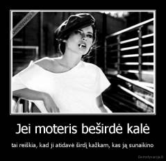 Jei moteris beširdė kalė - tai reiškia, kad ji atidavė širdį kažkam, kas ją sunaikino