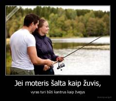 Jei moteris šalta kaip žuvis, - vyras turi būti kantrus kaip žvejys