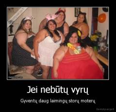 Jei nebūtų vyrų - Gyventų daug laimingų storų moterų