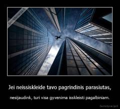 Jei neissiskleide tavo pagrindinis parasiutas, - nesijaudink, turi visa gyvenima isskleisti pagalbiniam.