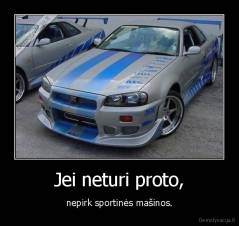 Jei neturi proto, - nepirk sportinės mašinos.