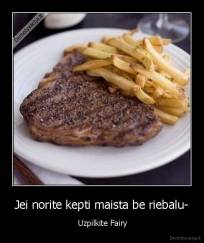 Jei norite kepti maista be riebalu- -  Uzpilkite Fairy